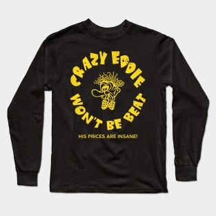 Crazy Eddie - His Prices Are Insane! Defunct Electronics Store Long Sleeve T-Shirt
